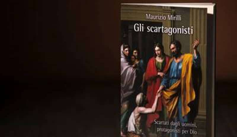 “Gli scartagonisti” nell’ultimo libro di don Maurizio Mirilli