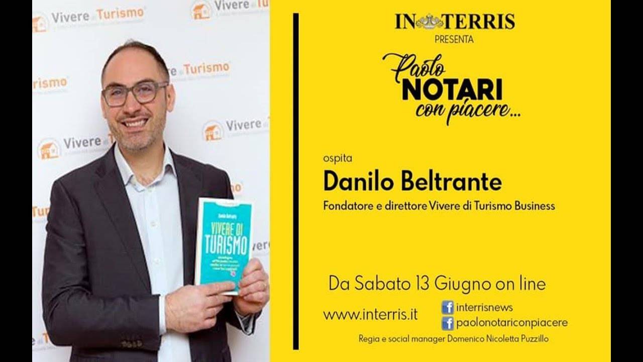 Danilo Beltrante a “Paolo Notari – Con piacere”: il “vivere di turismo”, da aspirazione a opportunità